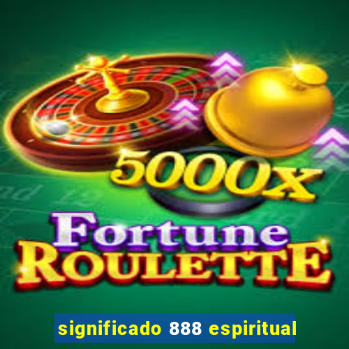 significado 888 espiritual